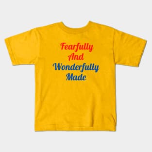 Fearfully And Wonderfully Made Kids T-Shirt